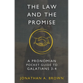 The Law and the Promise: A Pronomian Pocket Guide to Galatians 3-4