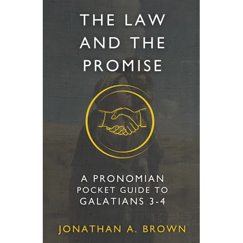 The Law and the Promise: A Pronomian Pocket Guide to Galatians 3-4