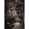 Only a Grave Will Do
