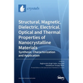 Structural, Magnetic, Dielectric, Electrical, Optical and Thermal Properties of Nanocrystalline Materials: Synthesis, Characterization and Application