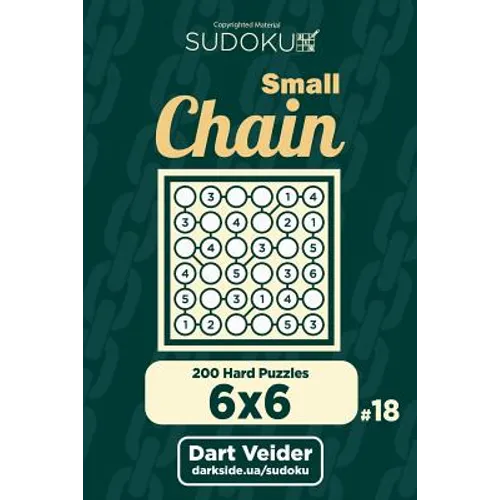 Small Chain Sudoku - 200 Hard Puzzles 6x6 (Volume 18) - Paperback