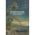 Martin Alonso Pomare Howard. El clamor de las islas. San Andres y Providencia bajo el gobierno colombiano