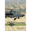 Crazyhorse: Flying Apache Attack Helicopters with the 1st Cavalry Division in Iraq, 2006-2007