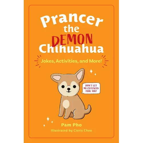 Prancer the Demon Chihuahua: Jokes, Activities, and More! Volume 1