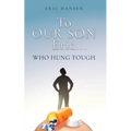 To Our Son Eric...: Who Hung Tough