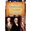 The Federalist Papers: Alexander Hamilton, James Madison, and John Jay's Essays on the United States Constitution, Aka the New Constitution