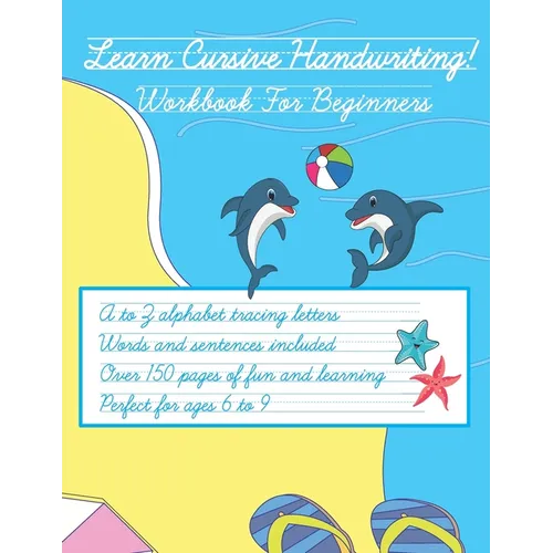 Learn Cursive Handwriting!: Workbook for children ages 6-9. Easily trace the letters and practice at students own pace. Large print. Includes prac