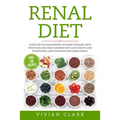 Renal Diet: Guide for the Management of Kidney Diseases, with Food Plan and Meal Planning with Low Sodium, Low Phosphorus, Low Pot