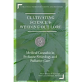 Cultivating Science & Weeding Out Lore: Medical Cannabis in Pediatric Neurology and Palliative Care: A practical primer for parents and providers.