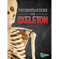 Understanding Our Skeleton