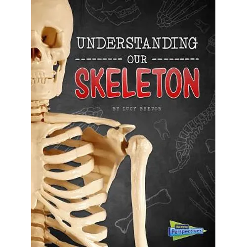 Understanding Our Skeleton