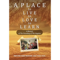 A Place to Live, to Love, to Learn: A Memoir of The Founding of The Angelus: A Memoir of The Founding of The Angelus: The Founding of the Angelus
