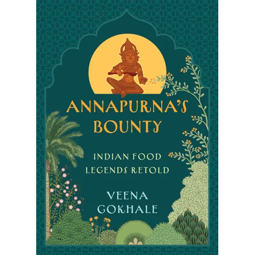 Annapurna's Bounty: Indian Food Legends Retold