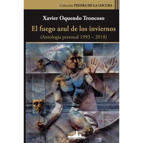 El fuego azul de los inviernos: (Antología personal 1993-2018)