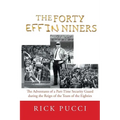 The Forty Effin Niners: The Adventures of a Part-Time Security Guard During the Reign of the Team of the Eighties