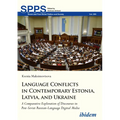 Language Conflicts in Contemporary Estonia, Latvia, and Ukraine: A Comparative Exploration of Discourses in Post-Soviet Russian-Language Digital Media