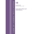 Code of Federal Regulations, Title 18 Conservation of Power and Water Resources 400 - End, Revised as of April 1, 2025