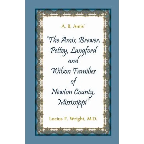 A. B. Amis' "The Amis, Brewer, Pettey, Landford and Wilson Families of Newton County, Mississippi"