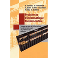 Problèmes d'Informatique Fondamentale: Voyages Au Pays de l'Informatique Fondamentale Au Gré de Problèmes de Concours