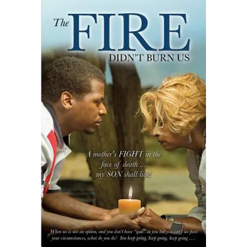 The Fire Didn't Burn Us