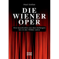 Die Wiener Oper: Ihre Geschichte von den Anfängen bis in die 130er Jahre