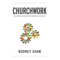 Churchwork: How Leaders & Followers Work Together in the Church