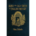 Ruins and Old Trees Associated with Memorable Events in English History
