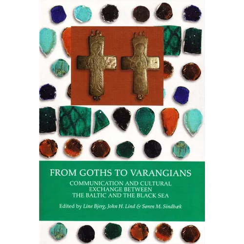 From Goths to Varangians: Communication and Cultural Exchange Between the Baltic and the Black Sea