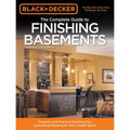 Black & Decker the Complete Guide to Finishing Basements: Projects and Practical Solutions for Converting Basements Into Livable Space
