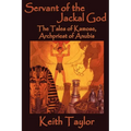 Servant of the Jackal God: The Tales of Kamose, Archpriest of Anubis