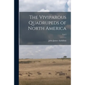 The Viviparous Quadrupeds of North America; Vol 2