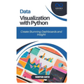 Data Visualization with Python: Create Stunning Dashboards and Insights