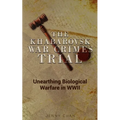 The Khabarovsk War Crimes Trial: Unearthing Biological Warfare in WWII