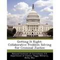 Getting It Right: Collaborative Problem Solving for Criminal Justice