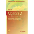 Algebra 2: Linear Algebra, Galois Theory, Representation Theory, Group Extensions and Schur Multiplier