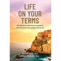 Life on Your Terms: Why Doctors Use Real Estate Investments to Set Themselves Free and How You Can Too