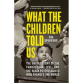 What the Children Told Us: The Untold Story of the Famous Doll Test and the Black Psychologists Who Changed the World
