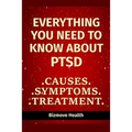 Everything you need to know about PTSD: Causes, Symptoms, Treatment