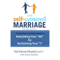 The Self-Centered Marriage: The Revolutionary Screamfree Approach to Rebuilding Your We by Reclaiming Youri