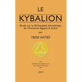 Le Kybalion: Étude sur la Philosophie Hermétique de l'Ancienne Égypte & Grèce