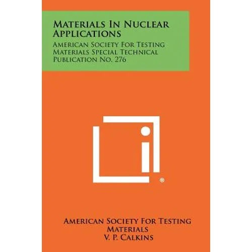 Materials in Nuclear Applications: American Society for Testing Materials Special Technical Publication No. 276