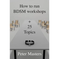 How to run BDSM workshops plus 25 topics