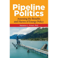 Pipeline Politics: Assessing the Benefits and Harms of Energy Policy