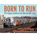 Born to Run: NYC Subway Graffiti on the IND and Bmt Lines