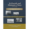To Provide and Maintain a Navy: 1775-1945