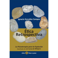 Ética Retrospectiva Libro Primero: La Psicoterapia para la Expiación destilada de Un Curso de Milagros. Paso a Paso.