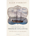 Death of the French Atlantic: Trade, War, and Slavery in the Age of Revolution