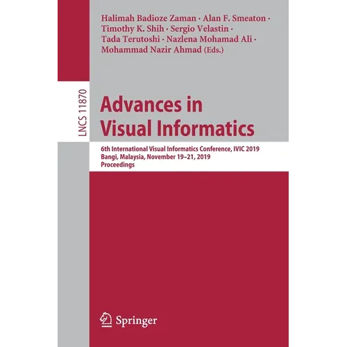 Advances in Visual Informatics: 6th International Visual Informatics Conference, IVIC 2019, Bangi, Malaysia, November 19-21, 2019, Proceedings