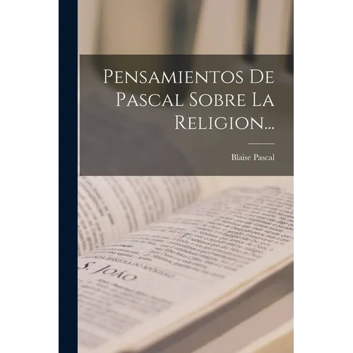 Pensamientos De Pascal Sobre La Religion...