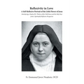 Reflexivity in Love A Self-Reflexive Portrait of the Little Flower of Jesus: Introducing a Study of St. Thérèse of the Child Jesus and the Holy Face f